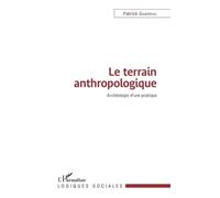 Le Terrain Anthropologique - Archéologie D'une Pratique