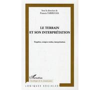 Le terrain et son interprétation Enquête, comptes rendus, interprétations - Francis Farrugia - L'harmattan - broché - Essai