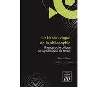 Le Terrain Vague De La Philosophie - Une Approche Critique De La Philosophie De Terrain