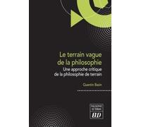 Le Terrain Vague De La Philosophie - Une Approche Critique De La Philosophie De Terrain