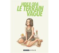 Hideji Oda – Le Terrain vague – Bande dessinée – Cartonné, traduit par Patrick Honnoré – Casterman