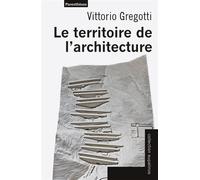 Le Territoire de l’architecture - Vittorio Gregotti - Parentheses Eds - broché - Dictionnaire et encyclopédie