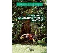 Le territoire de Mambasa en Ituri, RD Congo Ses ressources et le développement - Robert Bungishabaku Katho - L'harmattan - broché - Etude