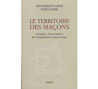 Le territoire des maçons - Tentative d'inventaire de l'imaginaire maçonnique Jean-François Pluviaud (Auteur), Patrice Corbin (Auteur)