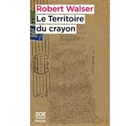 Le Territoire du crayon Microgrammes - Robert Walser - Zoe - Poche - Roman