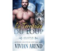 Le Territoire du loup: Les Loups de Granite Lake, tome 5