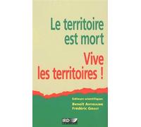 Le territoire est mort Vive les territoires ! - Benoît Antheaume - Ird Eds - broché - Essai