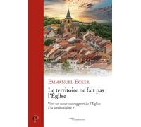 Le territoire ne fait pas l'eglise - vers un nouveau rapport de l'eglise a la territorialite - ECKER EMMANUEL - Cerf - broché - Essai