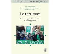 Le territoire Pour une approche subversive du développement - Juan-Luis Klein - Presses Universitaires Rennes - broché - Essai