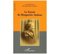 Le Terroir De Marguerite Audoux - Actes Du Colloque Organisé Par L'équipe "Littérature Et Histoire" Université D'orléans 30 Octobre 2004