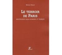Michel Roblin – Terroir de Paris (gallo-romaine & franque) – Peuplement et défrichement – Broché