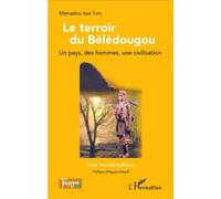 Le terroir du Bélédougou - Essai monographique - Mamadou Issa Tapo - L'harmattan - broché - Essai