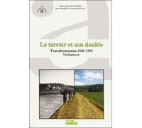 Le terroir et son double Tsarahonenana, 1966-1992, Madagascar - Blanc-Pamard - Ird Eds - relié - Etude