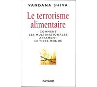 Le terrorisme alimentaire.: Comment les multinationales affament le Tiers-Monde