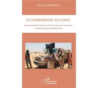 Le terrorisme au Sahel Dynamique de l'extrémisme violent et lutte anti-terroriste : un regard à partir du Burkina Faso - Nabons Laafi Diallo - L'harmattan - broché - Essai