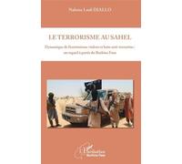 Le Terrorisme Au Sahel - Dynamique De L'extrémisme Violent Et Lutte Anti-Terroriste : Un Regard À Partir Du Burkina Faso