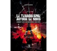 Le terrorisme autour de nous Comment vivre sous une menace constante - Valéry Egozaryan - Trois Colonnes - broché - Essai