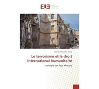 Le terrorisme et le droit international humanitaire - Ahmed Alhoussein Abassi - Universitaires Europeennes - broché - Essai