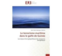 Le terrorisme maritime dans le golfe de guinée - MAKANGUI- NDIMINA-A - Universitaires Europeennes - broché - Etude