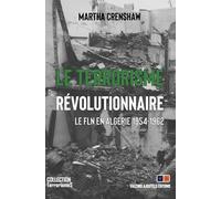 Le terrorisme révolutionnaire: Le FLN en Algérie, 1954-1962