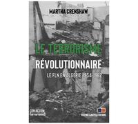 Le terrorisme révolutionnaire: Le FLN en Algérie, 1954-1962
