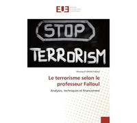 Le terrorisme selon le professeur Falloul Analyses, techniques et financement - Moulay El Mehdi Falloul - Universitaires Europeennes - broché - Etude