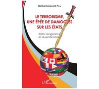 Le Terrorisme, Une Épée De Damoclès Sur Les Etats - Entre Vengeance Et Revendications