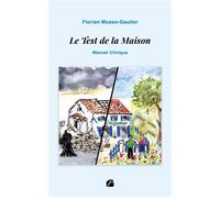 Le Test de la Maison Manuel clinique - Florian Mosso-Gautier - Du Pantheon Eds - broché - Manuel