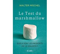 Le Test du marshmallow: Quels sont les ressorts de la volonté ?