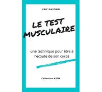 Le Test musculaire Une technique pour être à l'écoute de son corps - Eric Gastinel - Librinova - broché - Guide