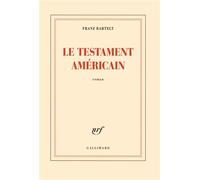 Le testament américain - Franz Bartelt - Gallimard - broché - Roman