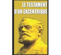LE TESTAMENT D’UN EXCENTRIQUE