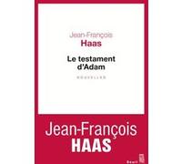 Le Testament d'Adam Jean-François Haas (Auteur)