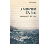 Le testament d'Azénor: Une épopée du VIᵉ siècle breton