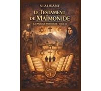 Le Testament de Maïmonide: La Parole Première - Tome III