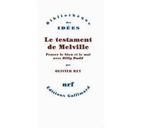 Olivier Rey – Le testament de Melville – Penser le bien et le mal avec «Billy Budd» – Broché