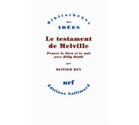 Olivier Rey – Le testament de Melville – Penser le bien et le mal avec «Billy Budd» – Broché