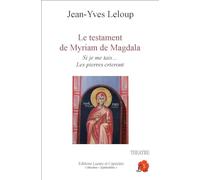 Le testament de Myriam de Magdala : Si je me tais... les pierres crieront