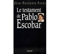 Le testament de Pablo Escobar - Jean-François Fogel - Grasset - broché - Livre