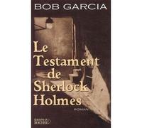Le testament de Sherlock Holmes - Bob Garcia - Rocher Eds Du - broché - Roman