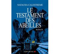 Le Testament des abeilles - Natacha Calestrémé - Albin Michel - broché - Roman