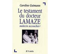Le testament du docteur Lamaze - Médecin accoucheur - Caroline Gutmann - Lattes - Livre