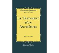 Le Testament d'un Antisémite (Classic Reprint)