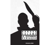 Le testament syriaque Barouk Salame (Auteur), Vincent Colonna (Auteur)