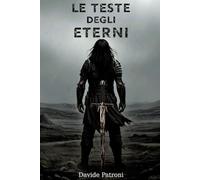 Le Teste degli Eterni: Il Tempo del Sangue