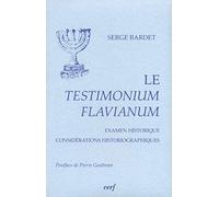 Le Testimonium Flavianum : Examen historique considérations historiographiques