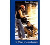 Le Tetard En Eaux Troubles - Gabriel Di-Domenico - Ancre De Marine - broché - Guide