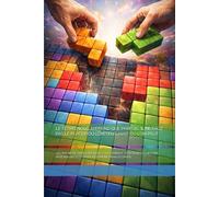 LE TETRIS NOUS APPREND QUE PARFOIS, IL NE FAUT PAS LE PLACER OÙ L’ON VEUT, MAIS OÙ L’ON PEUT: LEÇONS DE VIE TIRÉES DES BLOCS QUI TOMBENT : STRATÉGIES ... AUX DÉFIS ET CRÉER DE L’ORDRE DANS LE CHAOS