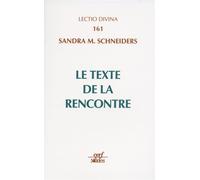 Le texte de la rencontre - l'interprétation du Nouveau Testament comme Ecriture sainte - SCHNEIDERS SANDRA M. - Cerf - Livre