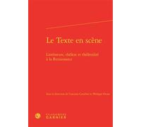 Le Texte en scène Littérature, théâtre et théâtralité à la Renaissance - Rosanna Gorris Camos - Classiques Garnier - relié - Essai